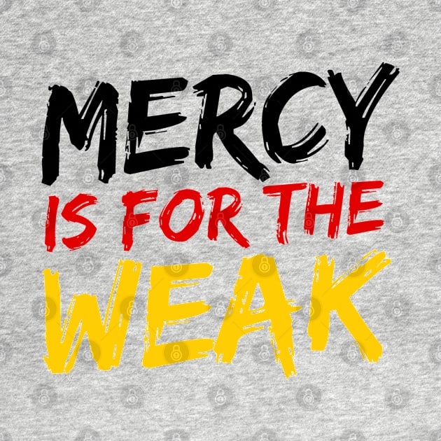 Mercy Is For The Weak by deanbeckton